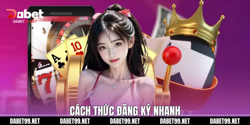 trang chủ Cách thức đăng ký nhanh