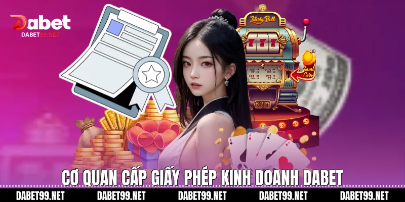 Cơ quan cấp giấy phép kinh doanh Dabet
