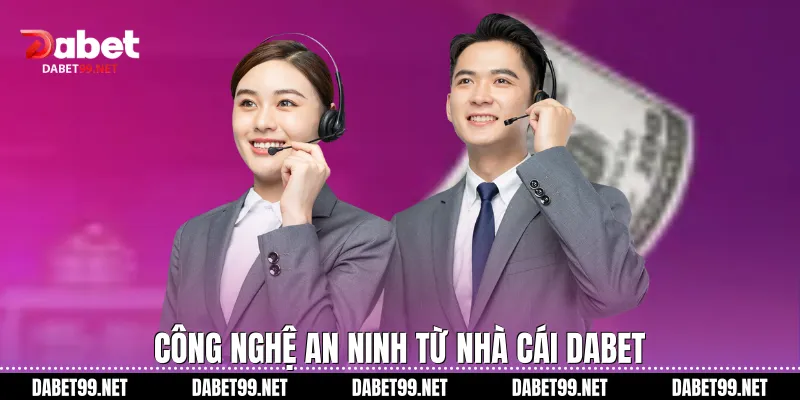 Công nghệ an ninh từ nhà cái Dabet