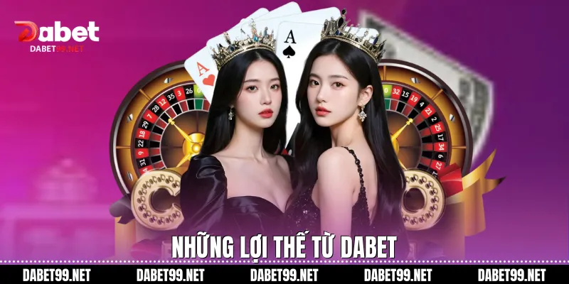 Những lợi thế từ DABET