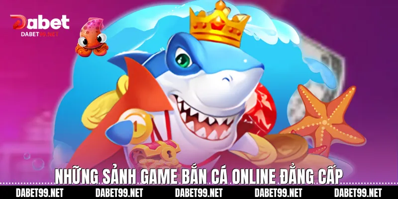 Bắn Cá Online Và Hành Trình Chinh Phục Đại Dương Dậy Sóng Những sảnh game bắn cá online đẳng cấp