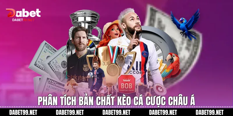 Phân tích bản chất kèo cá cược châu Á