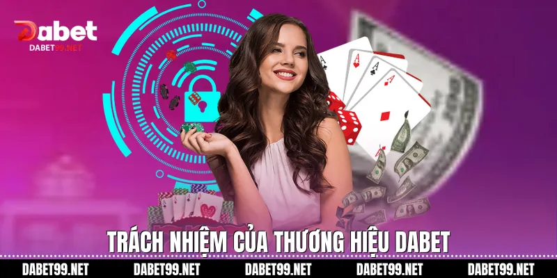 Trách nhiệm của thương hiệu DABET